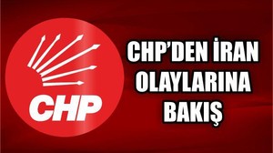 CHP'NİN İRAN OLAYLARINA YORUMU