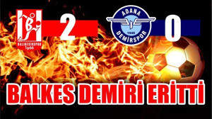 BALKES DEMİRİ ERİTTİ