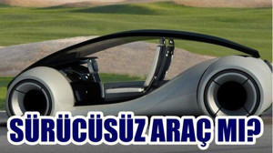 SÜRÜCÜSÜZ ARAÇ MI?