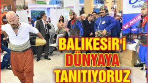 BALIKESİR’İ DÜNYAYA TANITIYORUZ