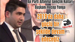 Yonga: 2019'da daha güçlü bir şekilde gireceğiz