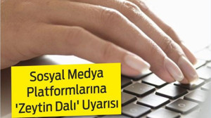 Sosyal Medya Platformlarına 'Zeytin Dalı' Uyarısı
