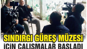 SINDIRGI GÜREŞ MÜZESi iÇiN ÇALIŞMALAR BAŞLADI