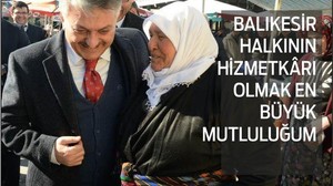 BALIKESİR HALKININ HİZMETKÂRI OLMAK EN BÜYÜK MUTLULUĞUM