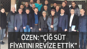 ÖZEN: “ÇİĞ SÜT FİYATINI REVİZE ETTİK”