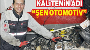 KALİTENİN ADI “ŞEN OTOMOTİV”