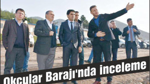 Okçular Barajı’nda inceleme