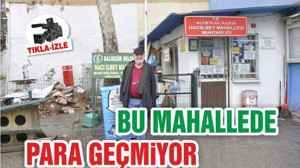 BU MAHALLEDE PARA GEÇMİYOR