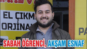 SABAH ÖĞRENCİ, AKŞAM ESNAF