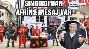 SINDIRGI’DAN AFRİN’E MESAJ VAR