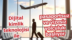 Dijital Kimlik Teknolojisi ile Pasaportsuz ve Vizesiz Yolculuk Başlıyor