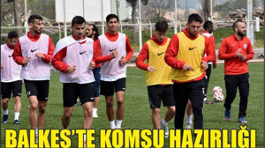 Bal-Kes’te komşu hazırlığı