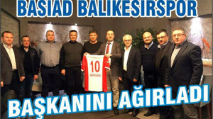 BASİAD BALIKESİRSPOR BAŞKANINI KONUK ETTİ
