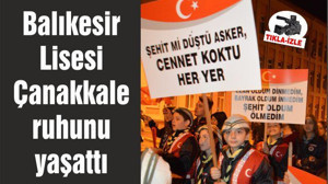 Balıkesir Lisesi Çanakkale ruhunu yaşattı