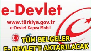 Tüm Belgeler e-Devlet Üzerine Aktarılacak
