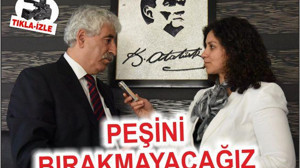 PEŞİNİ BIRAKMAYACAĞIZ!