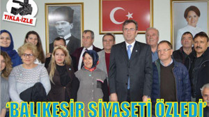 ‘BALIKESİR SİYASETİ ÖZLEDİ’