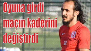 Oyuna girdi, maçın kaderini değiştirdi