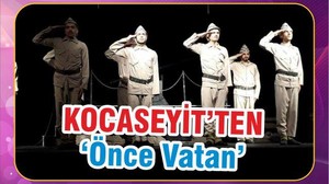 KOCASEYİT TİYATROSU’NDAN “ÖNCE VATAN”
