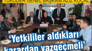 Koçal, “Yetkililer aldıkları karardan vazgeçmeli”