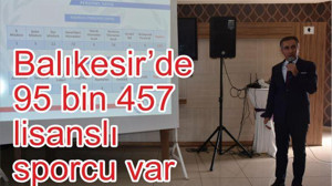 Balıkesir’de 95 bin 457 lisanslı sporcu var
