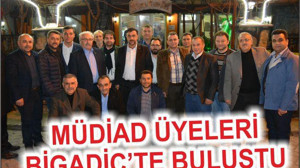 MÜSİAD ÜYELERİ BİGADİÇ’TE BULUŞTU
