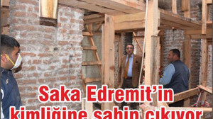 BAŞKAN SAKA EDREMİT’İN TARİHİNE SAHİP ÇIKIYOR