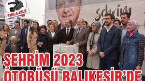 ‘ŞEHRİM 2023 OTOBÜSÜ’ BALIKESİR’DE