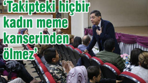 DR. ÇALIKAPAN: “TAKİPTEKİ HİÇBİR KADIN MEME KANSERİNDEN ÖLMEZ”