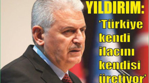 Başbakan Yıldırım: 'Türkiye artık kendi ilacını kendisi üretiyor'