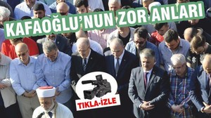 KAFAOĞLU'NUN ZOR ANLARI