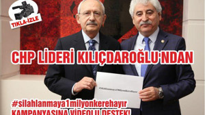 CHP LİDERİ KILIÇDAROĞLU’NDAN #silahlanmaya1milyonkerehayır KAMPANYASINA VİDEOLU DESTEK!