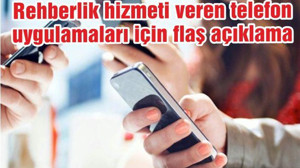 Rehberlik hizmeti veren telefon uygulamaları için flaş açıklama