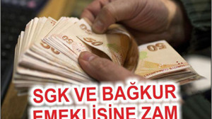 SSK VE MAĞKUR EMEKLİSİNE ZAM