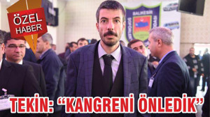 TEKİN “KANGRENİ ÖNLEDİK”