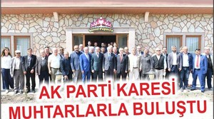 AK PARTİ KARESİ MUHTARLARLA BULUŞTU