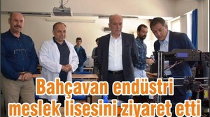 BAŞKAN BAHÇAVAN ENDÜSTRİ MESLEK LİSESİNİ ZİYARET ETTİ