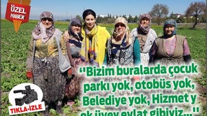 ‘’Bizim buralarda çocuk parkı yok, otobüs yok, Belediye yok, Hizmet yok üvey evlat gibiyiz…’’