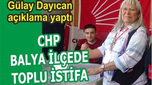 CHP BALYA İLÇE’DE TOPLU İSTİFA