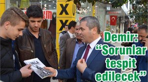 DEMİR: “SORUNLAR TESPİT EDİLECEK”
