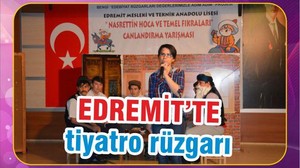 EDREMİT’TE TİYATRO RÜZGÂRLARI
