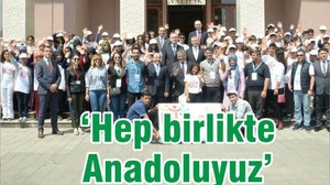 BİZ HEP BİRLİKTE ANADOLUYUZ