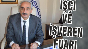 İŞÇİ VE İŞVEREN FUARI