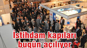 İSTİHDAM KAPILARI BUGÜN AÇILIYOR