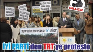 İYİ PARTİ’DEN TRT’YE PROTESTO