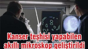Kanser Teşhisi Yapabilen Akıllı Mikroskop Geliştirildi