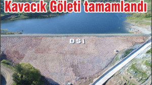 KAVACIK GÖLETİ TAMAMLANDI