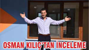 OSMAN KILIÇ’TAN İNCELEME