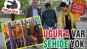 UĞUR’A VAR ŞEHİD’E YOK