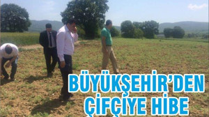 BÜYÜKŞEHİR’DEN ÇİFTÇİYE HİBE